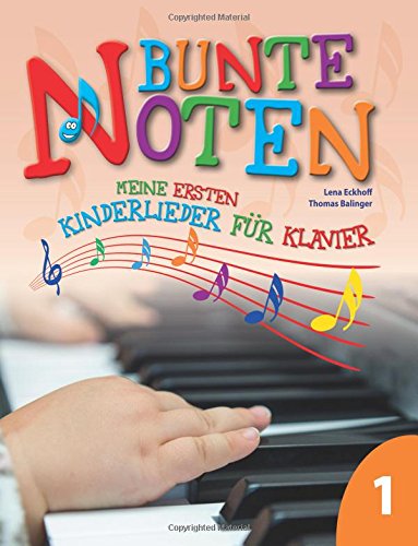 Bunte Noten: Meine ersten Kinderlieder für Klavier 1 von CreateSpace Independent Publishing Platform