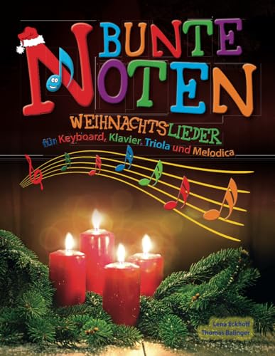 Bunte Noten: Weihnachtslieder für Keyboard, Klavier, Triola und Melodica von CreateSpace Independent Publishing Platform