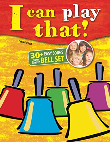 I can play that!: 30+ Easy Songs for the 8 note Bell Set von Independently published