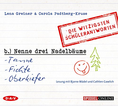 »Nenne drei Nadelbäume: Tanne, Fichte, Oberkiefer«. Die witzigsten Schülerantworten: Lesung mit Bjarne Mädel u.a. (1 CD) (Witzige Schülerantworten) von Der Audio Verlag GmbH