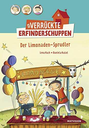 Der verrückte Erfinderschuppen - Der Limonaden-Sprudler: Preisgekröntes lustiges Kinderbuch ab 8 Jahren über drei Freunde und ihre irrwitzigen ... (Der verrückte Erfinderschuppen 2017, 1)
