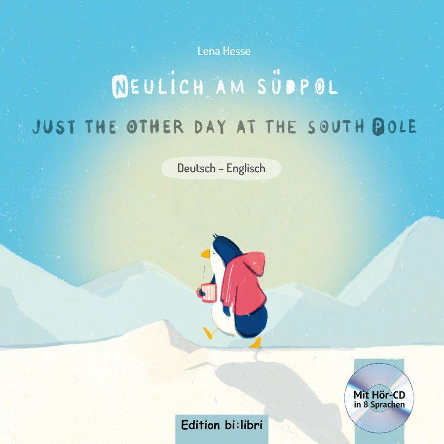 Neulich am Südpol. Kinderbuch Deutsch-Englisch mit Audio-CD von Hueber Verlag GmbH