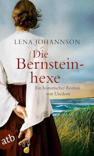 Die Bernsteinhexe: Ein historischer Roman von Usedom von Aufbau Tb