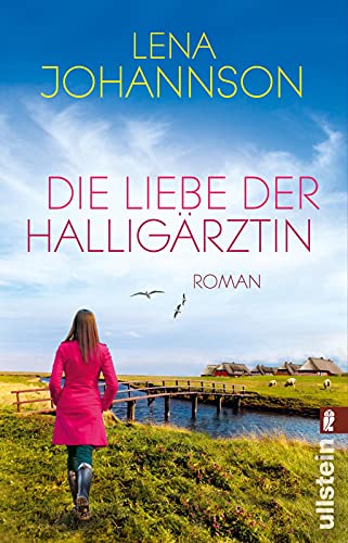 Die Liebe der Halligärztin: Die perfekte Strandkorblektüre Die Liebe der Halligärztin: Die perfekte Strandkorblektüre