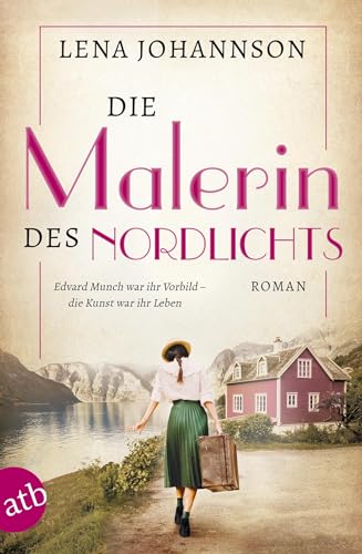 Die Malerin des Nordlichts: Roman (Mutige Frauen zwischen Kunst und Liebe, Band 10)