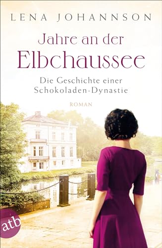 Jahre an der Elbchaussee: Die Geschichte einer Schokoladen-Dynastie (Die große Hamburg-Saga, Band 2) von Aufbau Tb