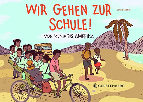 Wir gehen zur Schule!: Von Kenia bis Amerika