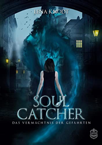 Soulcatcher: Das Vermächtnis der Gefährten