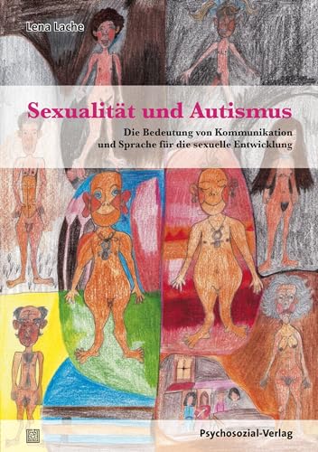 Sexualität und Autismus: Die Bedeutung von Kommunikation und Sprache für die sexuelle Entwicklung (Angewandte Sexualwissenschaft) von Psychosozial Verlag GbR