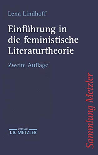 Einfuhrung in die feministische Literaturtheorie (Sammlung Metzler) von J.B. Metzler