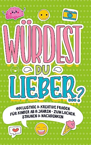 ¿Würdest du lieber ¿?¿: - 444 lustige & kreative Fragen für Kinder ab 8 Jahren - Zum Lachen, Staunen & Nachdenken von Bookmundo Direct
