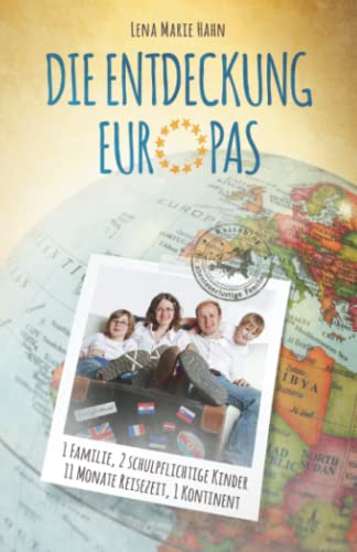 Die Entdeckung Europas: 1 Familie, 2 schulpflichtige Kinder, 11 Monate Reisezeit, 1 Kontinent
