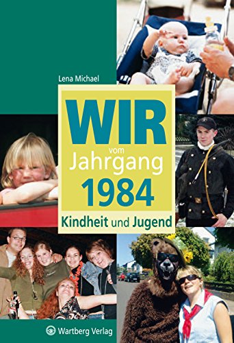 Wir vom Jahrgang 1984 - Kindheit und Jugend (Jahrgangsbände): Geschenkbuch zum Geburtstag - Jahrgangsbuch mit Geschichten, Fotos und Erinnerungen mitten aus dem Alltag