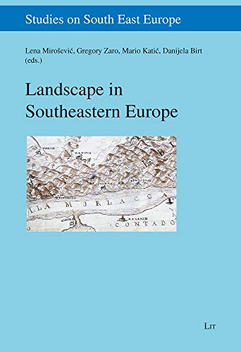 Landscape in Southeastern Europe (Studies on South East Europe, Band 21) von Lit Verlag