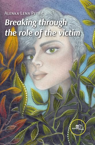 BREAKING THROUGH THE ROLE OF THE VICTIM (Make Worlds) von Europe Books