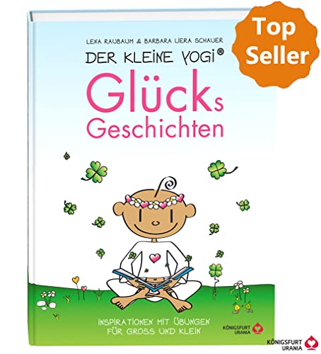 Der Kleine Yogi - Glücksgeschichten: Inspirationen mit Übungen für Groß und Klein von Königsfurt-Urania