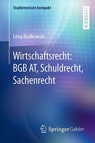Wirtschaftsrecht: BGB AT, Schuldrecht, Sachenrecht (Studienwissen kompakt) von Springer