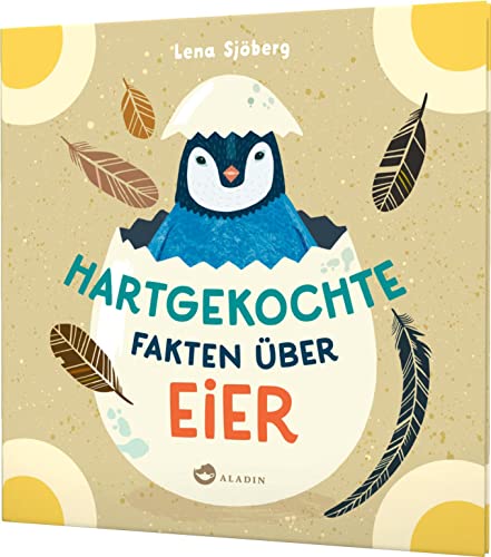 Hartgekochte Fakten über Eier: Spannendes Bilderbuch für junge Entdecker von Aladin Verlag