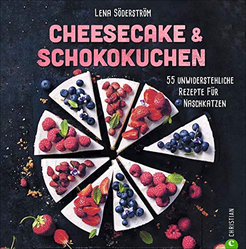 Backbuch: Cheesecake & Schokokuchen - 55 unwiderstehliche Rezepte für Naschkatzen. Das Trendbackbuch mit grandiosen Käsekuchen-Varianten, ob fruchtig, schokoladig oder klassisch. von Christian