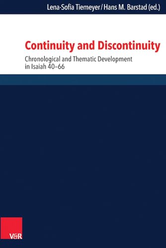 Continuity and Discontinuity: Chronological and Thematic Development in Isaiah 40-66 (Forschungen zur Religion und Literatur des Alten und Neuen Testaments, Bd. 255)