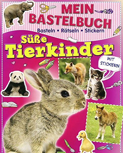 Mein Bastelbuch Süße Tierkinder: Basteln - Rätseln - Stickern