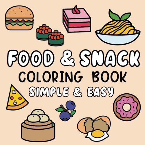 Food & Snack Coloring Book: Simple and Easy Designs with Thick Lines to Color for All Ages