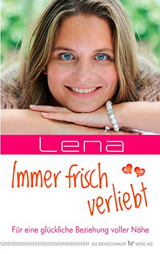 Immer frisch verliebt - Für eine glückliche Beziehung voller Nähe von Silberschnur Verlag Die G