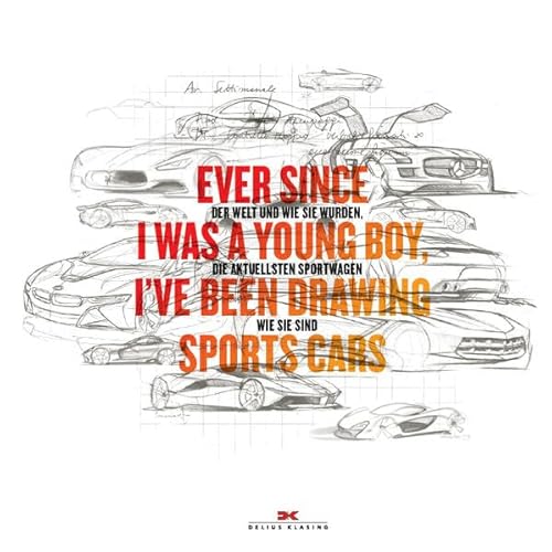 Ever since I was a young boy I’ve been drawing Sports Cars: Die aktuellsten Sportwagen der Welt und wie sie wurden, wie sie sind