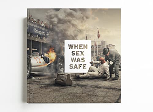 When sex was safe: and motor racing was bloody dangerous