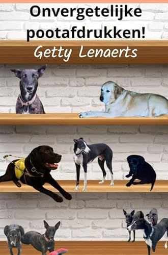 Onvergetelijke pootafdrukken!: Een leven vol ervaringen en avonturen met honden. von Brave New Books