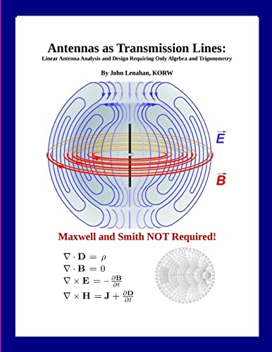 Antennas as Transmission Lines : Linear Antenna Analysis and Design Requiring Only Algebra and Trigonometry von Lulu