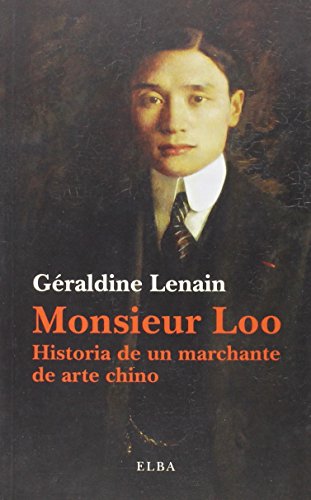 Monsieur Loo : la novela de un marchante de arte asiático (Elba)
