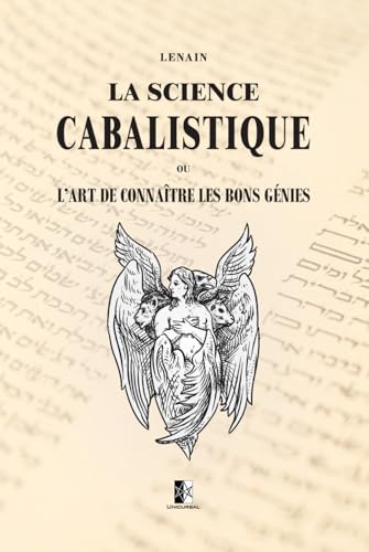La Science Cabalistique: ou l'Art de connaître les bons Génies La Science Cabalistique: ou l'Art de connaître les bons Génies von Unicursal