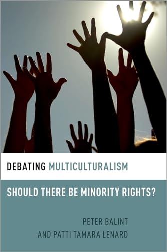 Debating Multiculturalism: Should There be Minority Rights? (Debating Ethics)
