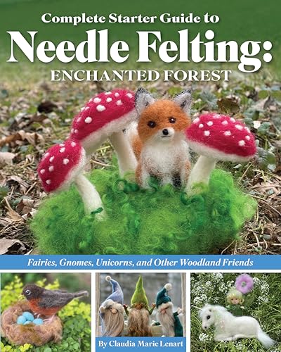 Enchanted Forest: Fairies, Gnomes, Unicorns, and Other Woodland Friends (Complete Starter Guide to Needle Felting) von Fox Chapel Publishing