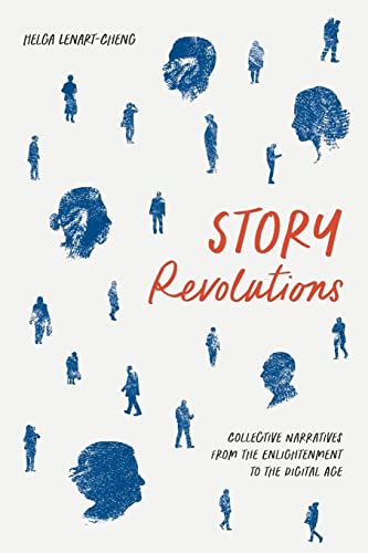 Story Revolutions: Collective Narratives from the Enlightenment to the Digital Age (Cultural Frames, Framing Culture)