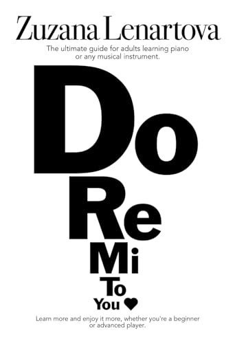 Do Re Mi To You: The ultimate guide for adults learning the piano or any musical instrument. Easy steps for breaking down the barriers. von imprint