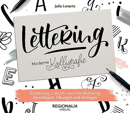 Lettering – Moderne Kalligrafie: Einführung in Brush- und Handlettering – Grundlagen, Übungen und Vorlagen von REGIONALIA VERLAG