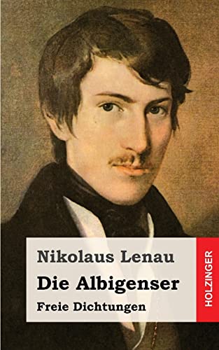 Die Albigenser: Freie Dichtungen von CREATESPACE