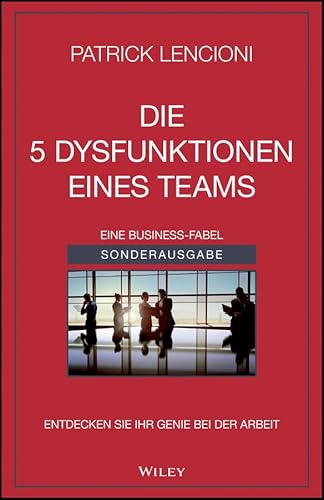 Die 5 Dysfunktionen eines Teams von Wiley-VCH