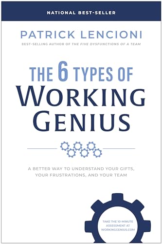 The 6 Types of Working Genius: A Better Way to Understand Your Gifts, Your Frustrations, and Your Team von Matt Holt