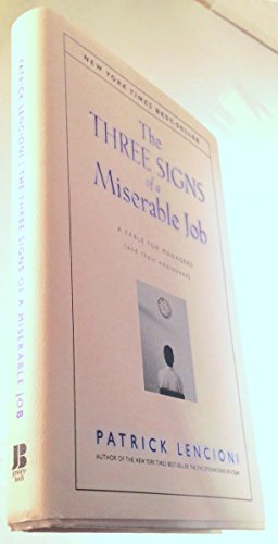 The Three Signs of a Miserable Job: A Fable for Managers (And Their Employees) (J-B Lencioni Series)