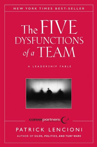 The Five Dysfunctions of a Team: A Leadership Fable