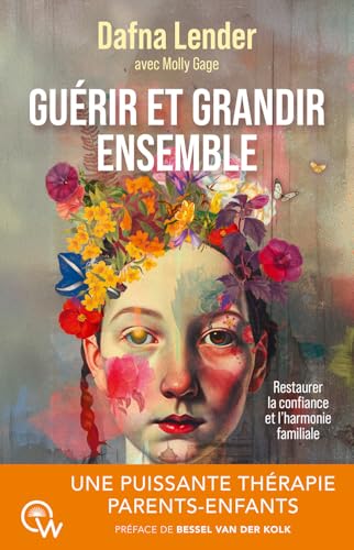 Guérir et grandir ensemble - Une puissante thérapie parents-enfants - Restaurer la confiance et l'harmonie familiale von QUANTUM WAY