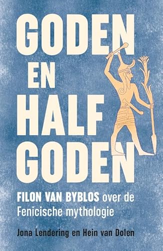 Goden en halfgoden: Filon van Byblos over de Fenicische mythologie von Omniboek