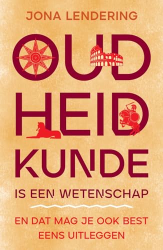 Oudheidkunde is een wetenschap, en dat mag je ook best eens uitleggen von Omniboek