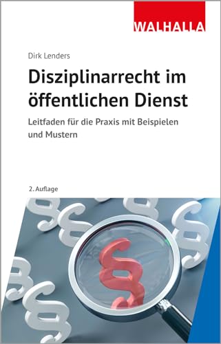 Disziplinarrecht im öffentlichen Dienst: Leitfaden für die Praxis mit Beispielen und Mustern von Walhalla und Praetoria