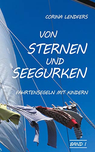 Von Sternen und Seegurken: Fahrtensegeln mit Kindern