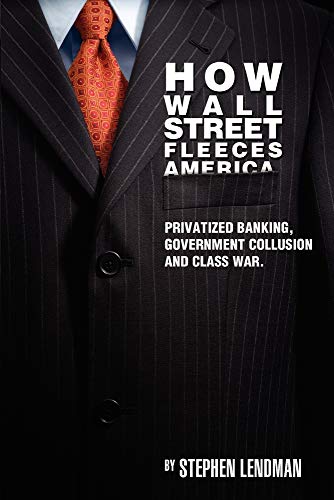 How Wall Street Fleeces America: Privatized Banking, Government Collusion and Class War von Clarity Press, Inc.