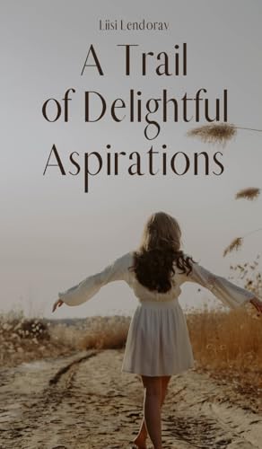 A Trail of Delightful Aspirations von Swan Charm Publishing